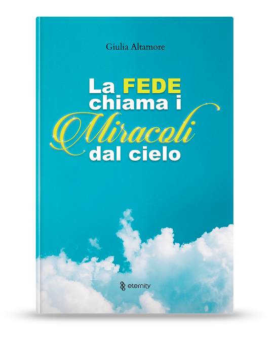 La fede chiama i miracoli dal cielo